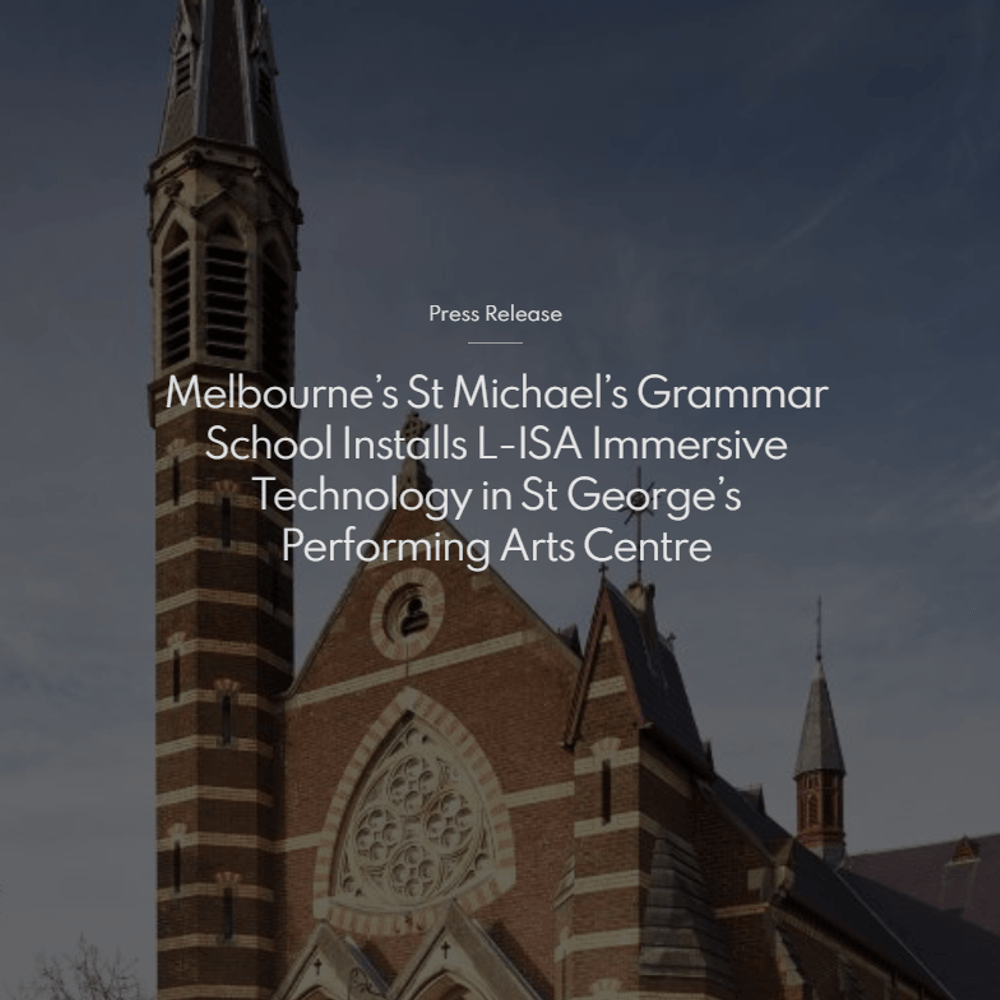 News: Melbourne’s St Michael’s Grammar School Installs L-ISA Immersive Technology
